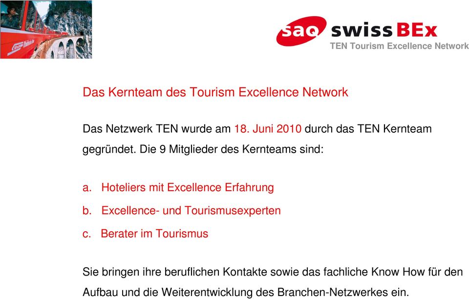 Hoteliers mit Excellence Erfahrung b. Excellence- und Tourismusexperten c.