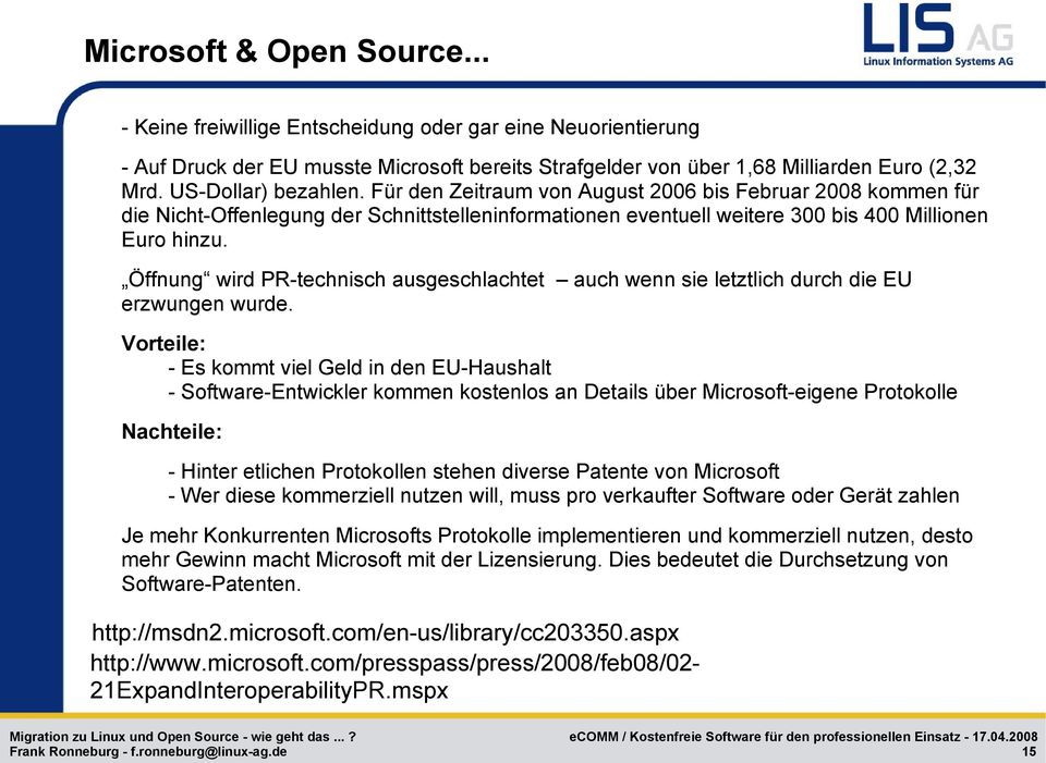 Öffnung wird PR-technisch ausgeschlachtet auch wenn sie letztlich durch die EU erzwungen wurde.