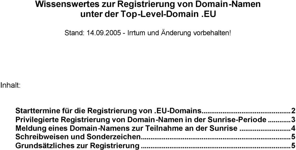 ..2 Privilegierte Registrierung von Domain-Namen in der Sunrise-Periode.