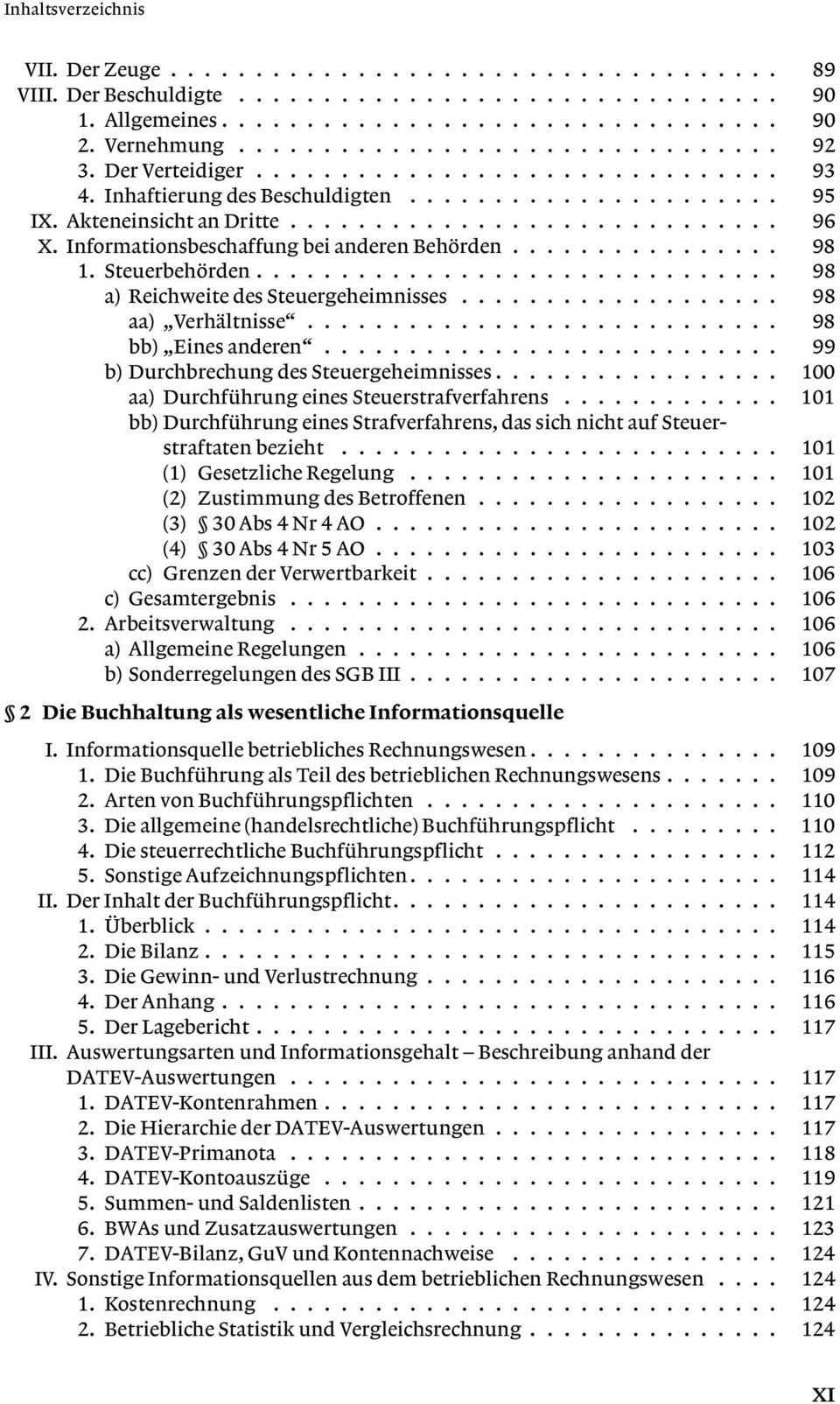 Informationsbeschaffung bei anderen Behörden................ 98 1. Steuerbehörden............................... 98 a) Reichweite des Steuergeheimnisses................... 98 aa) Verhältnisse.