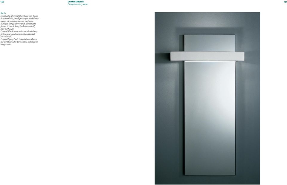 Halogen lamp/mirror with aluminium frame, it can be hung both horizontally and vertically.