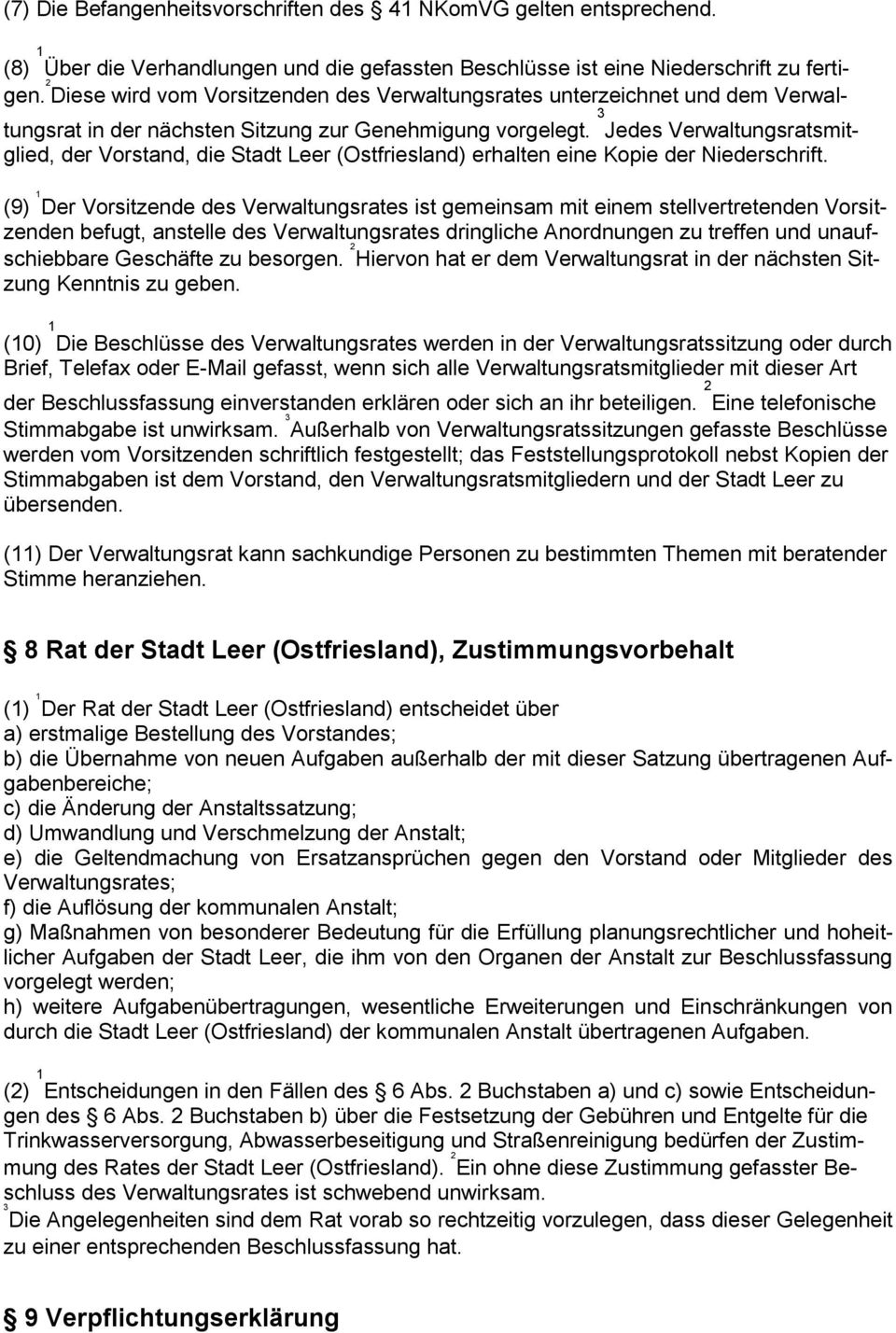 3 Jedes Verwaltungsratsmitglied, der Vorstand, die Stadt Leer (Ostfriesland) erhalten eine Kopie der Niederschrift.