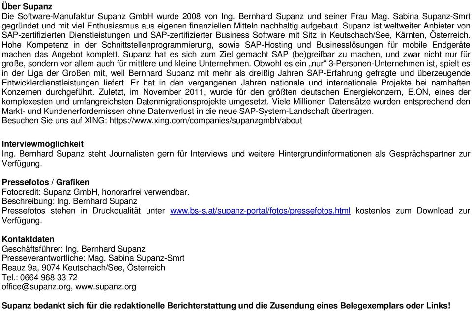 Supanz ist weltweiter Anbieter von SAP-zertifizierten Dienstleistungen und SAP-zertifizierter Business Software mit Sitz in Keutschach/See, Kärnten, Österreich.