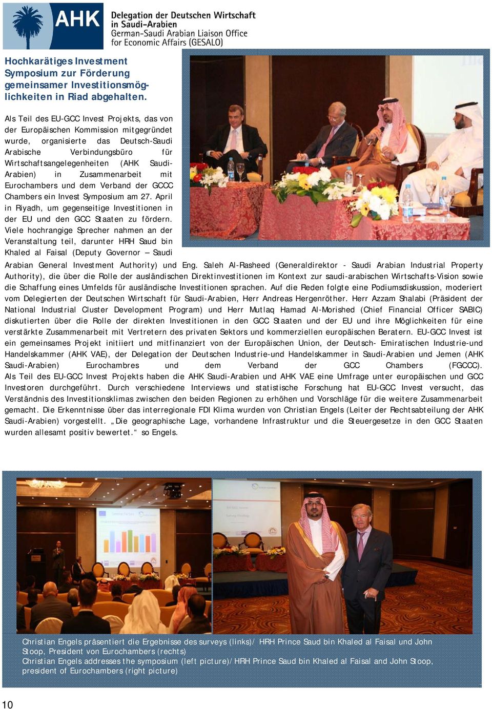 Arabien) in Zusammenarbeit mit Eurochambers und dem Verband der GCCC Chambers ein Invest Symposium am 27. April in Riyadh, um gegenseitige Investitionen in der EU und den GCC Staaten zu fördern.