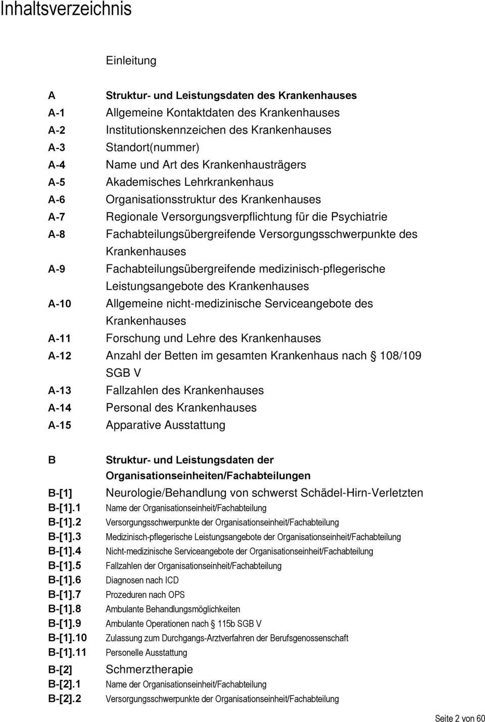 Fachabteilungsübergreifende Versorgungsschwerpunkte des Krankenhauses A-9 Fachabteilungsübergreifende medizinisch-pflegerische Leistungsangebote des Krankenhauses A-10 Allgemeine nicht-medizinische