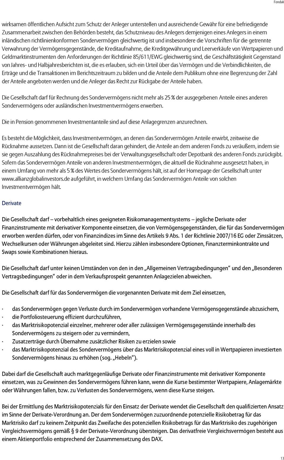 Kreditaufnahme, die Kreditgewährung und Leerverkäufe von Wertpapieren und Geldmarktinstrumenten den Anforderungen der Richtlinie 85/611/EWG gleichwertig sind, die Geschäftstätigkeit Gegenstand von