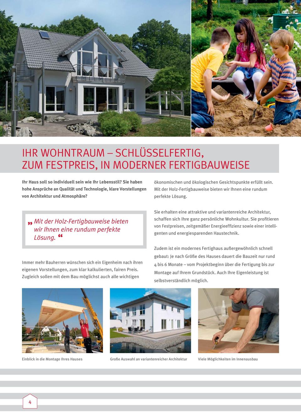 Mit der Holz-Fertigbauweise bieten wir Ihnen eine rundum perfekte Lösung. Mit der Holz-Fertigbauweise bieten wir Ihnen eine rundum perfekte Lösung.