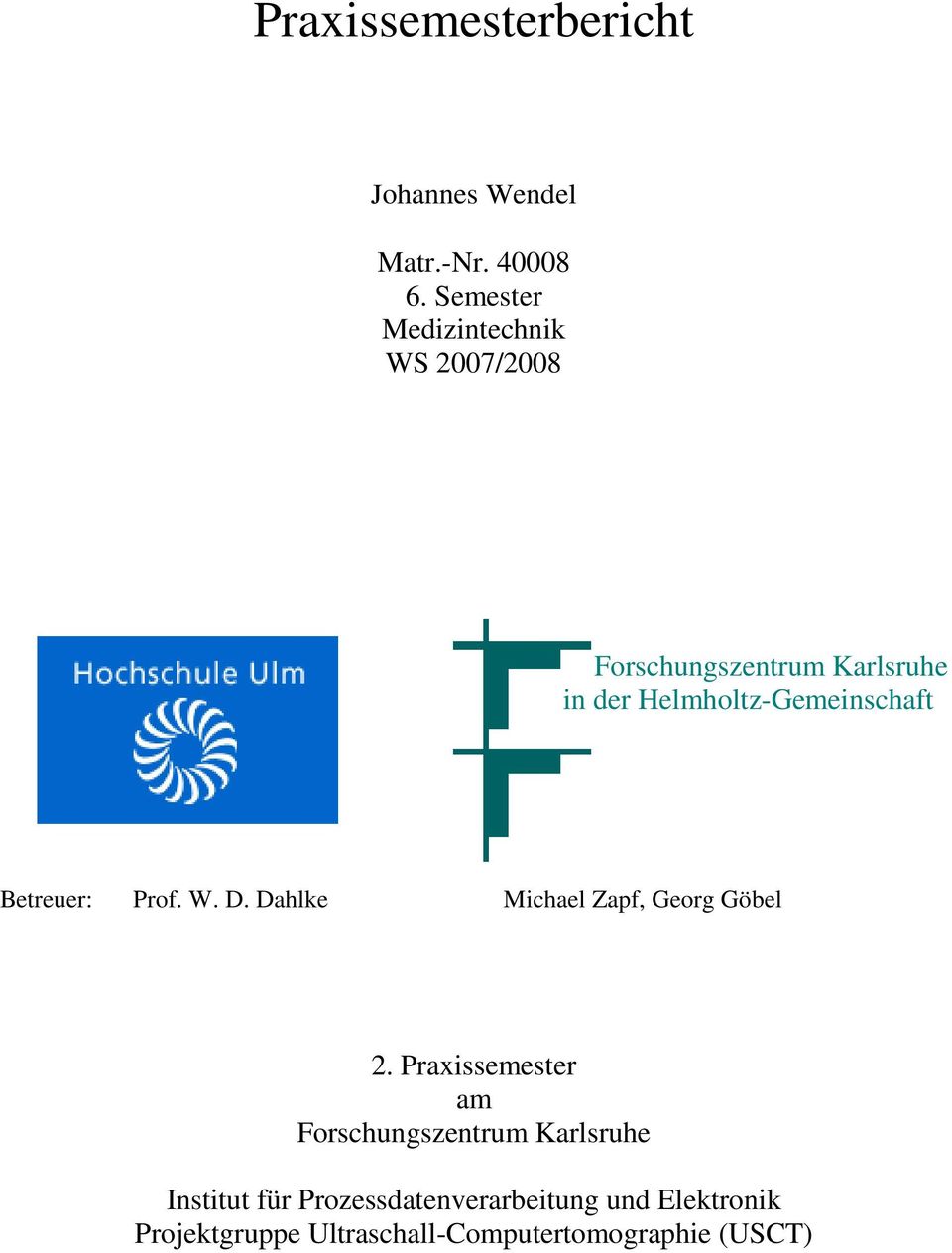 Helmholtz-Gemeinschaft Betreuer: Prof. W. D. Dahlke Michael Zapf, Georg Göbel 2.