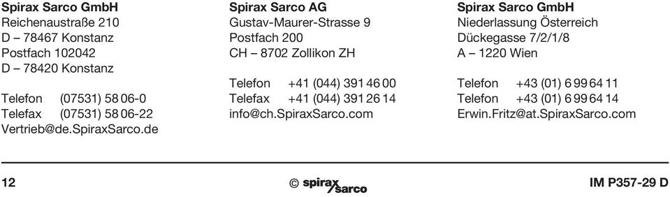 de Spirax Sarco AG Gustav-Maurer-Strasse 9 Postfach 200 CH 8702 Zollikon ZH Telefon +41 (044) 391 46 00 Telefax +41 (044)