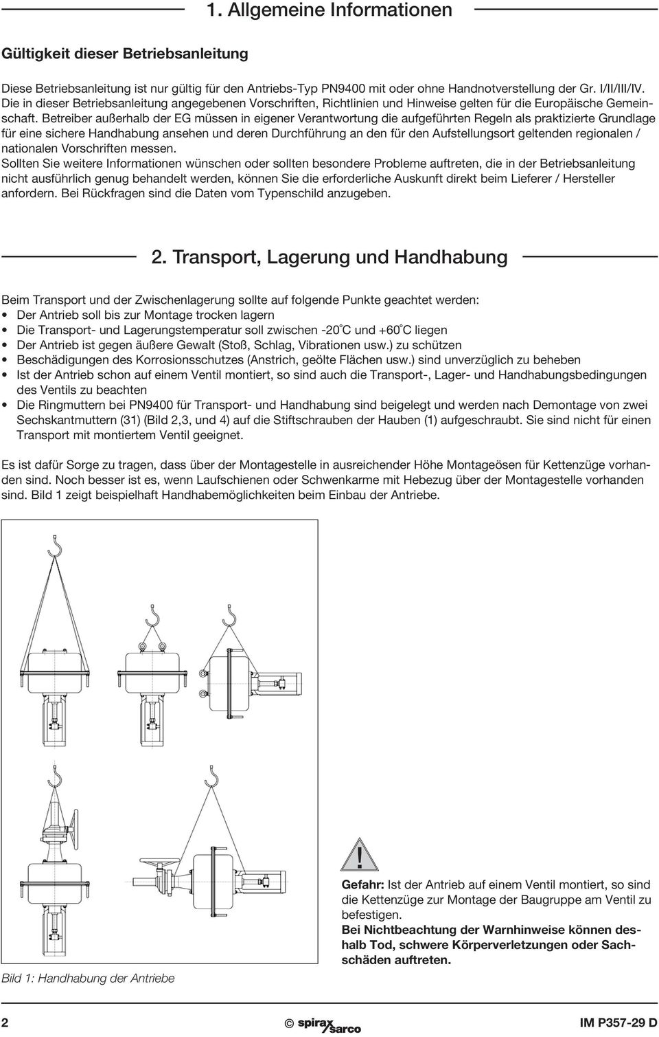 Betreiber außerhalb der EG müssen in eigener Verantwortung die aufgeführten Regeln als praktizierte Grundlage für eine sichere Handhabung ansehen und deren Durchführung an den für den Aufstellungsort