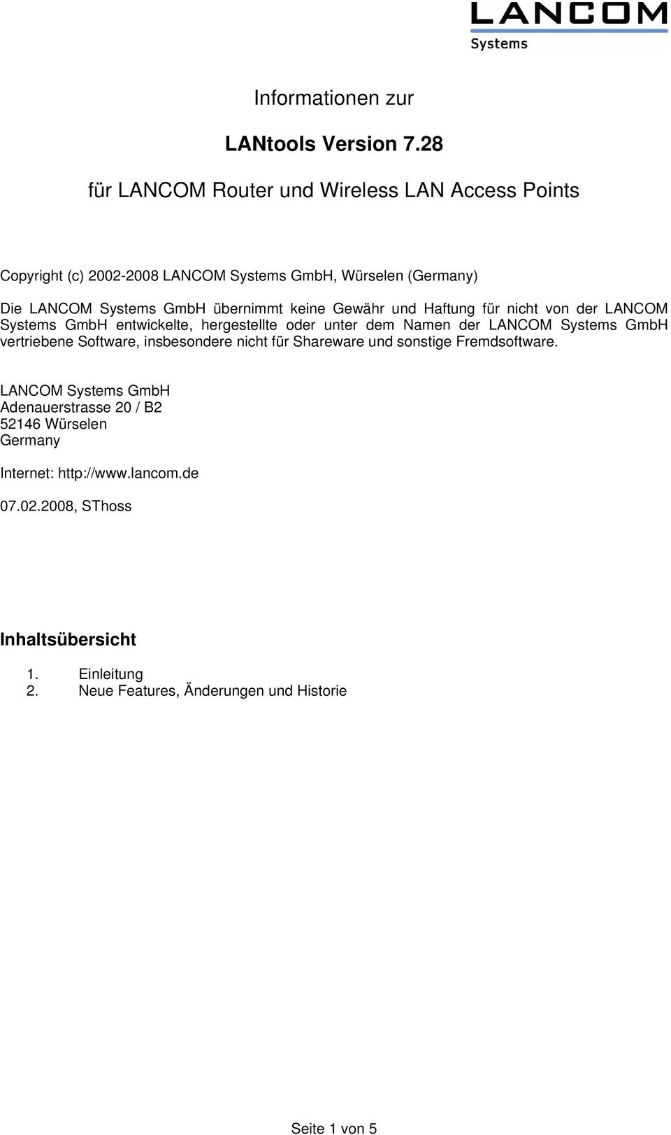 keine Gewähr und Haftung für nicht von der LANCOM Systems GmbH entwickelte, hergestellte oder unter dem Namen der LANCOM Systems GmbH vertriebene