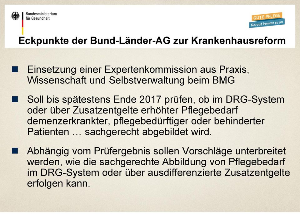 demenzerkrankter, pflegebedürftiger oder behinderter Patienten sachgerecht abgebildet wird.