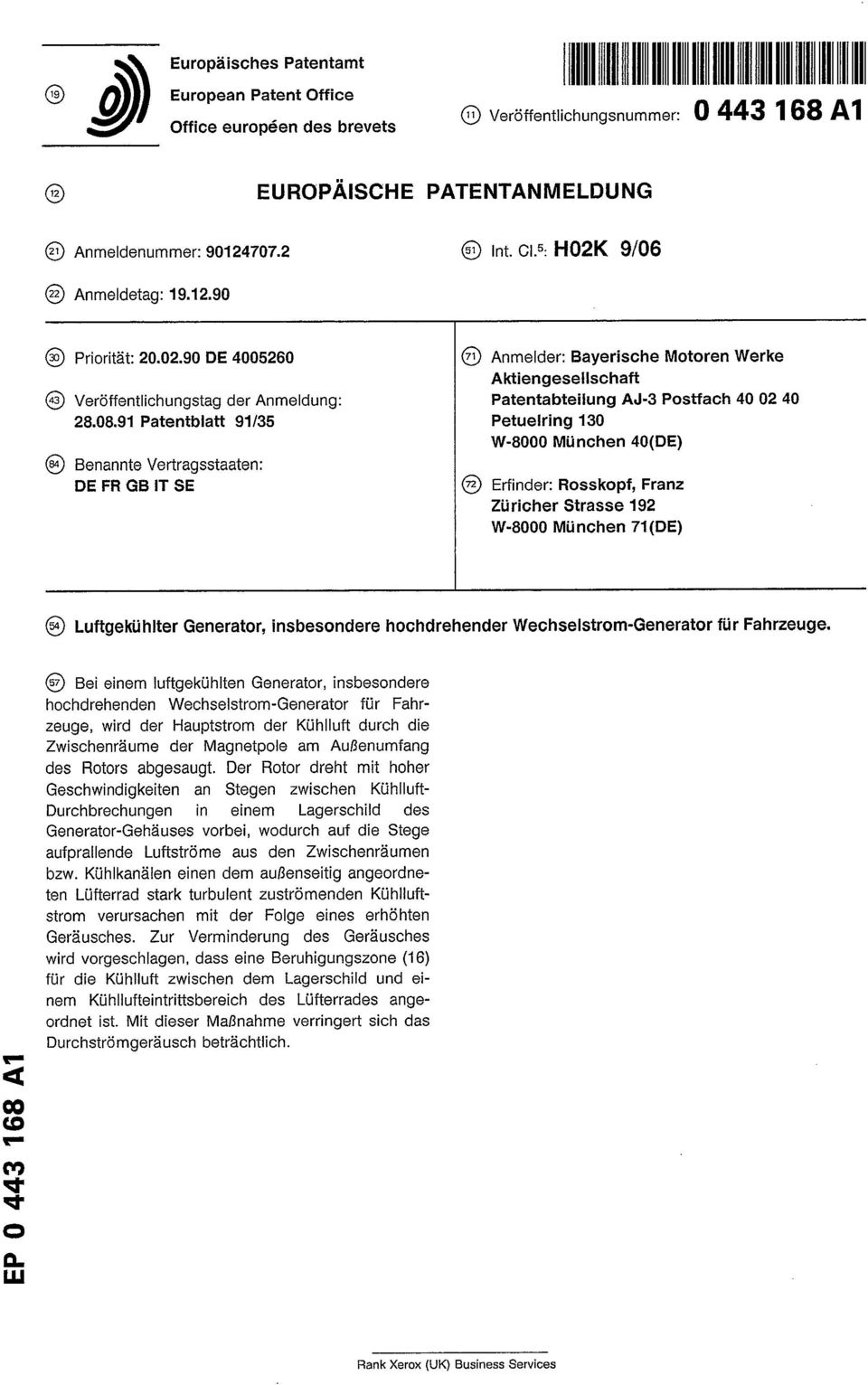 08.91 Patentblatt 91/35 Petueiring 130 W-8000 München 40(DE) Benannte Vertragsstaaten: DE FR GB IT SE Erfinder: Rosskopf, Franz Züricher Strasse 192 W-8000 München 71 (DE) Luftgekühlter Generator,
