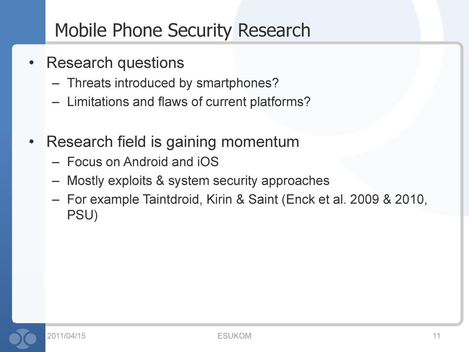 Research field is gaining momentum Focus on Android and ios Mostly exploits &
