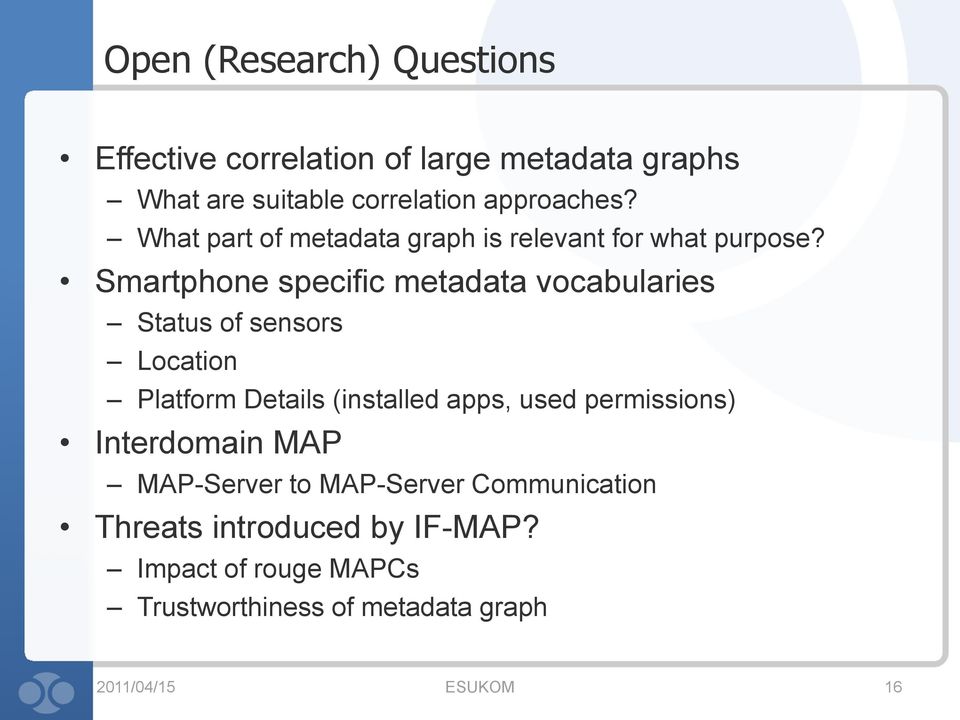 Smartphone specific metadata vocabularies Status of sensors Location Platform Details (installed apps, used