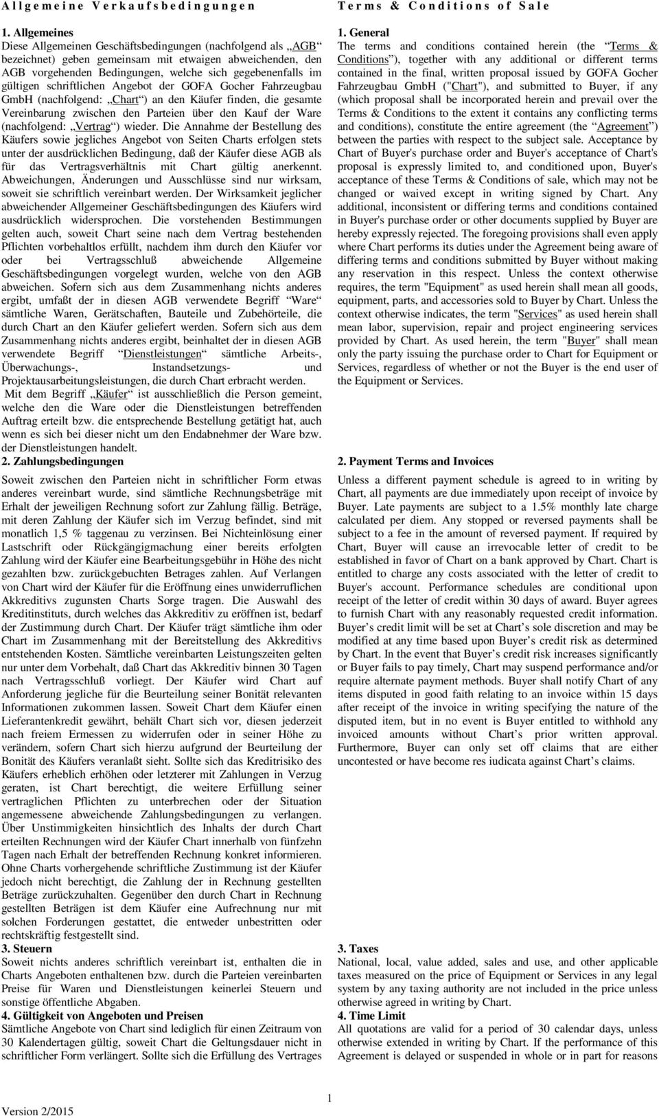 schriftlichen Angebot der GOFA Gocher Fahrzeugbau GmbH (nachfolgend: Chart ) an den Käufer finden, die gesamte Vereinbarung zwischen den Parteien über den Kauf der Ware (nachfolgend: Vertrag ) wieder.