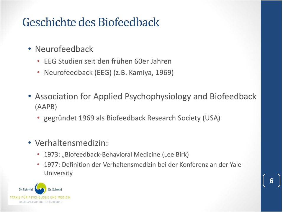 Kamiya, 1969) Association for Applied Psychophysiology and Biofeedback (AAPB) gegründet 1969 als