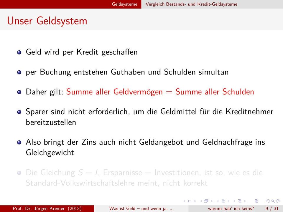 bereitzustellen Also bringt der Zins auch nicht Geldangebot und Geldnachfrage ins Gleichgewicht Die Gleichung S = I, Ersparnisse = Investitionen,