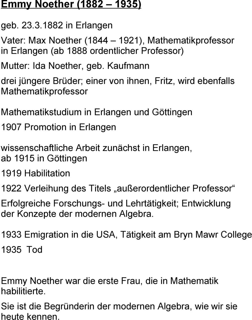 zunächst in Erlangen, ab 1915 in Göttingen 1919 Habilitation 1922 Verleihung des Titels außerordentlicher Professor Erfolgreiche Forschungs- und Lehrtätigkeit; Entwicklung der Konzepte der