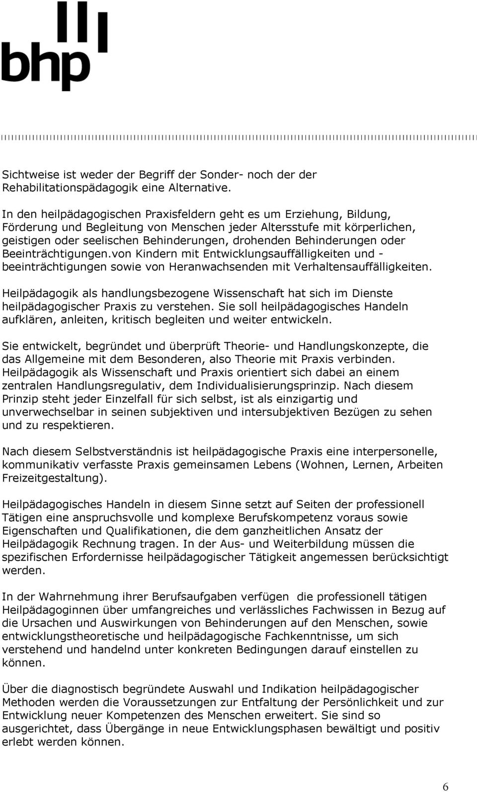 Behinderungen oder Beeinträchtigungen.von Kindern mit Entwicklungsauffälligkeiten und - beeinträchtigungen sowie von Heranwachsenden mit Verhaltensauffälligkeiten.