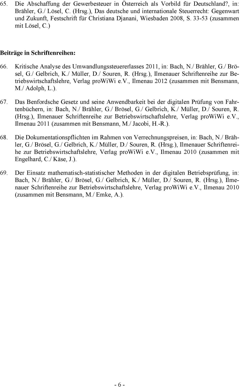 Kritische Analyse des Umwandlungssteuererlasses 2011, in: Bach, N./ Brähler, G./ Brösel, G./ Gelbrich, K./ Müller, D./ Souren, R. (Hrsg.