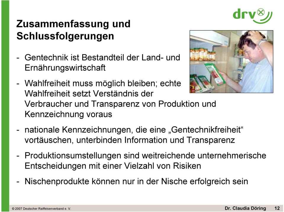 Kennzeichnungen, die eine Gentechnikfreiheit vortäuschen, unterbinden Information und Transparenz - Produktionsumstellungen sind