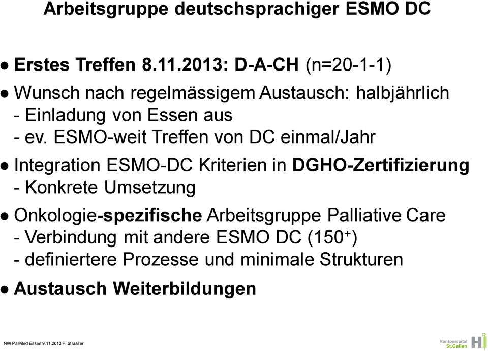 ESMO-weit Treffen von DC einmal/jahr Integration ESMO-DC Kriterien in DGHO-Zertifizierung - Konkrete Umsetzung
