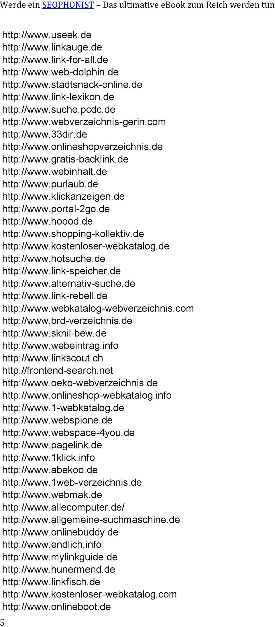 de http://www.shopping-kollektiv.de http://www.kostenloser-webkatalog.de http://www.hotsuche.de http://www.link-speicher.de http://www.alternativ-suche.de http://www.link-rebell.de http://www.webkatalog-webverzeichnis.