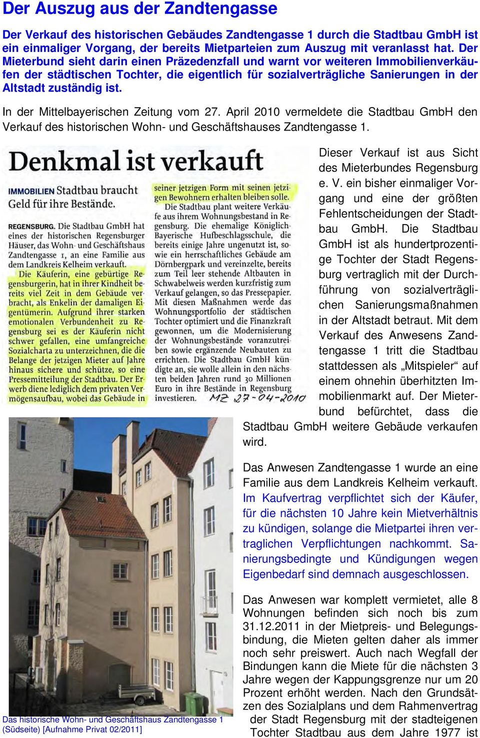In der Mittelbayerischen Zeitung vom 27. April 2010 vermeldete die Stadtbau GmbH den Verkauf des historischen Wohn- und Geschäftshauses Zandtengasse 1.