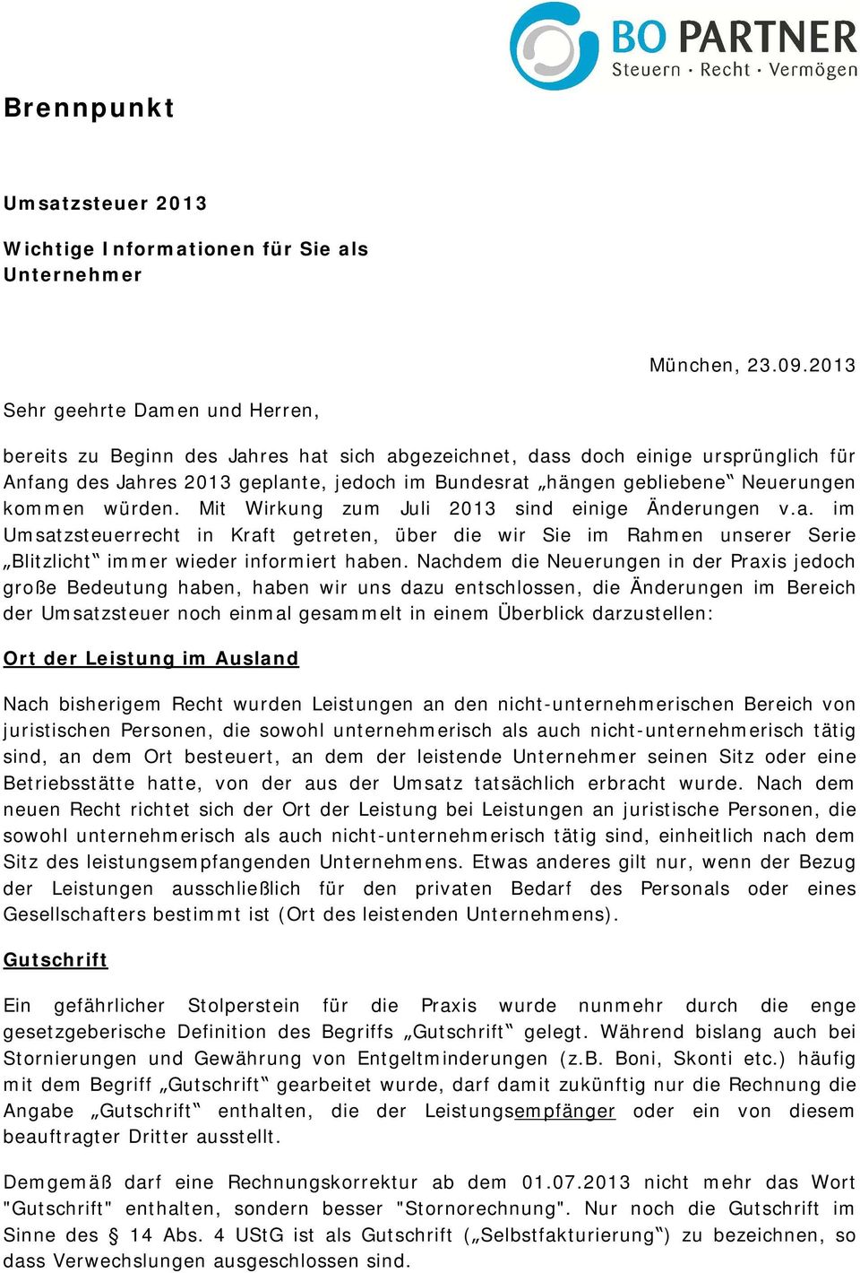 Neuerungen kommen würden. Mit Wirkung zum Juli 2013 sind einige Änderungen v.a.