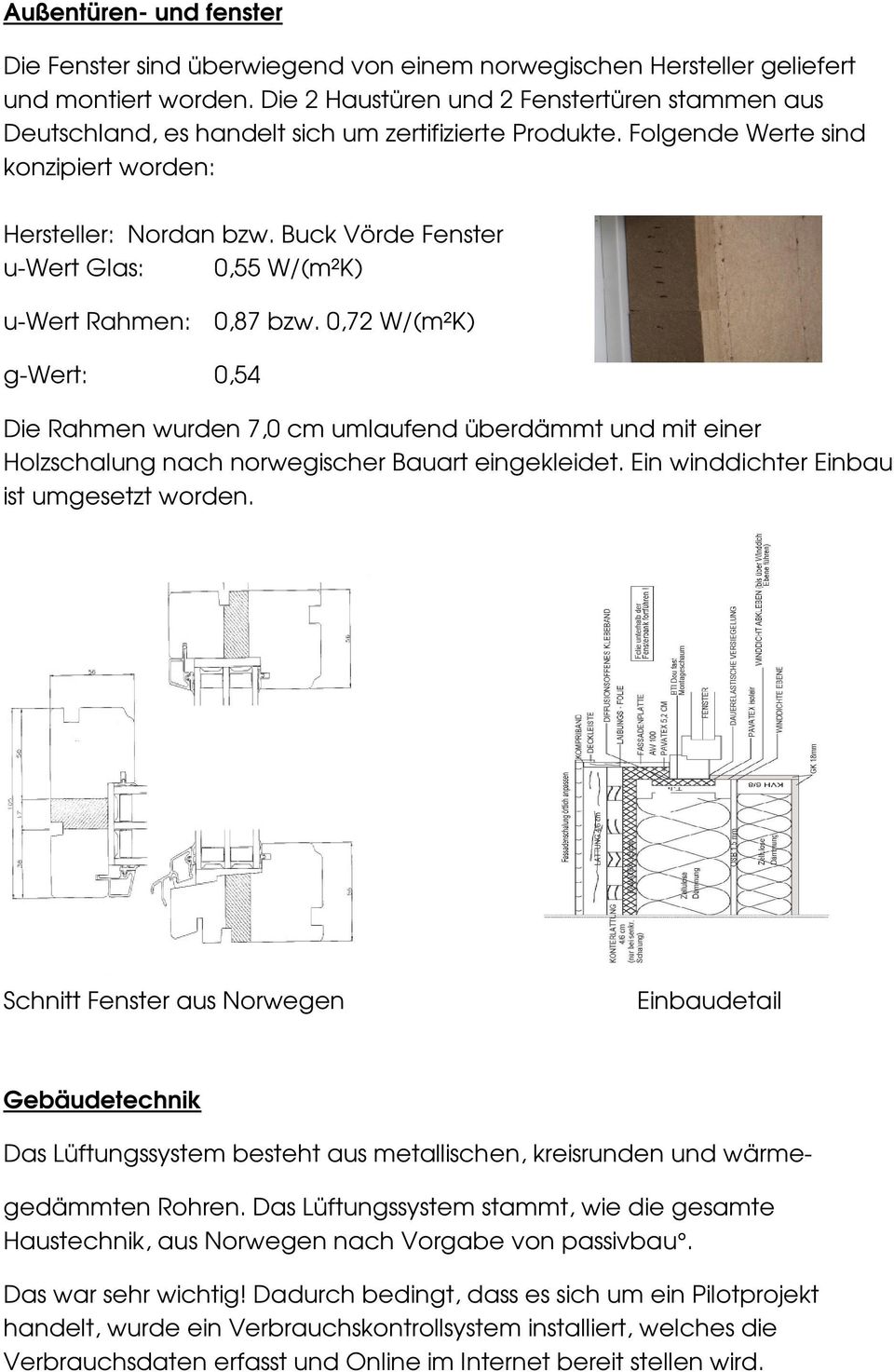 Buck Vörde Fenster u-wert Glas: 0,55 W/(m²K) u-wert Rahmen: 0,87 bzw.