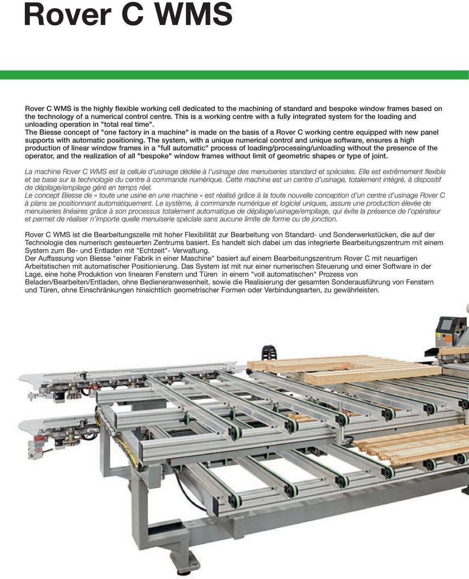 The Biesse concept of "one factory in a machine" is made on the basis of a Rover C working centre equipped with new panel supports with automatic positioning.