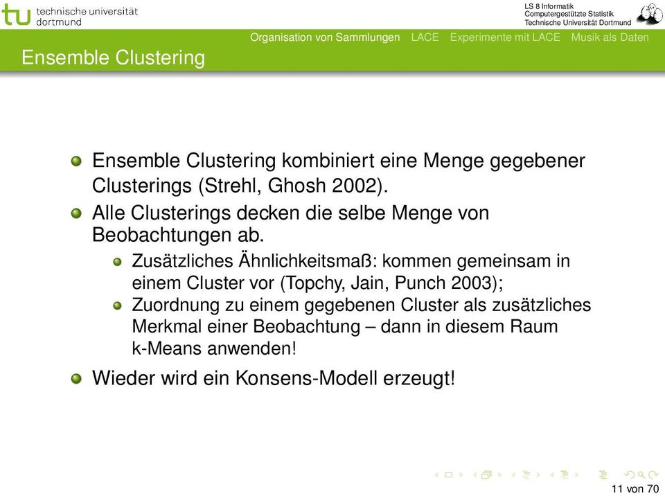 Zusätzliches Ähnlichkeitsmaß: kommen gemeinsam in einem Cluster vor (Topchy, Jain, Punch 2003); Zuordnung zu