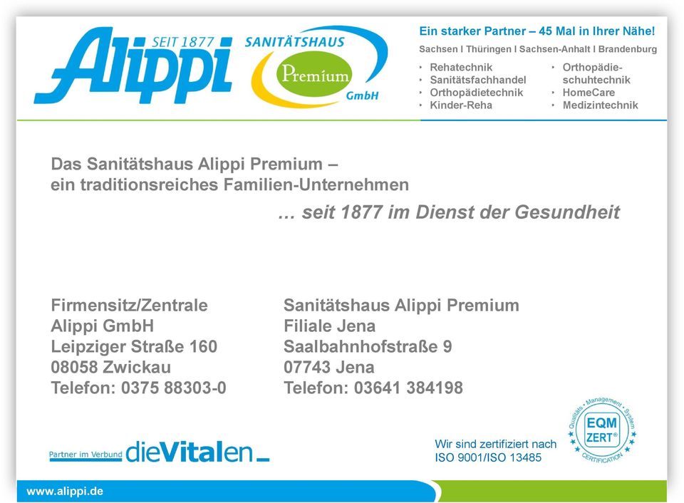 Zwickau Telefon: 0375 88303-0 Sanitätshaus Alippi Premium Filiale Jena