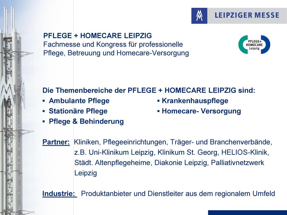 Partner: Kliniken, Pflegeeinrichtungen, Träger- und Branchenverbände, z.b. Uni-Klinikum Leipzig, Klinikum St.