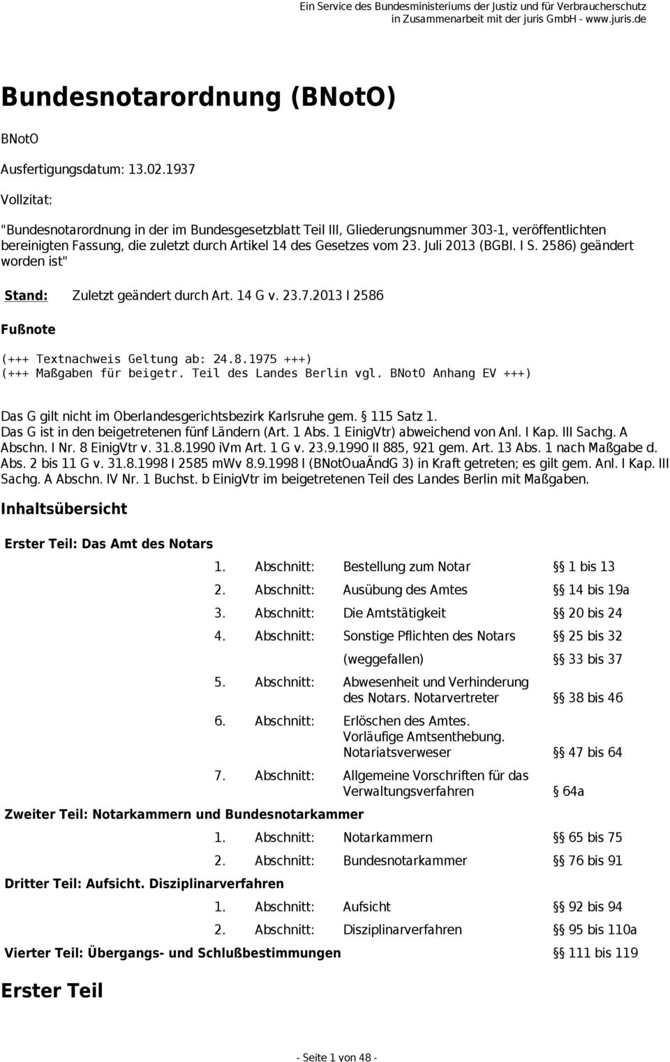 Juli 2013 (BGBl. I S. 2586) geändert worden ist" Stand: Zuletzt geändert durch Art. 14 G v. 23.7.2013 I 2586 Fußnote (+++ Textnachweis Geltung ab: 24.8.1975 +++) (+++ Maßgaben für beigetr.