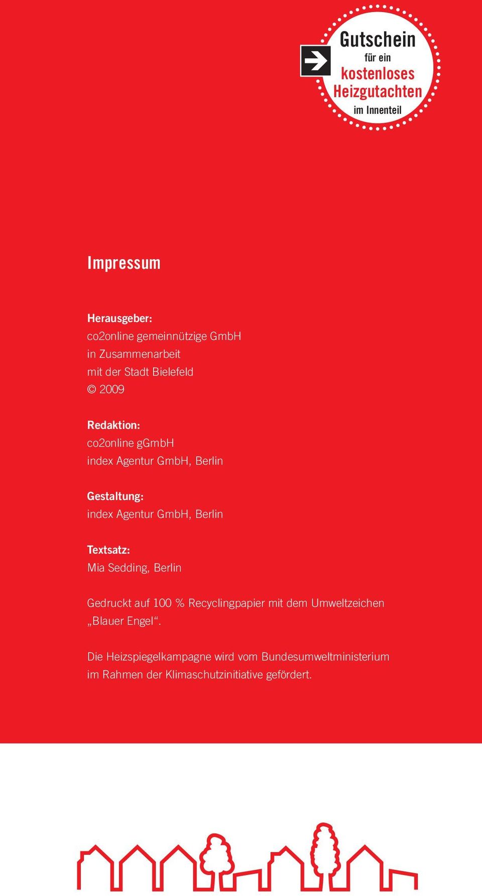 index Agentur GmbH, Berlin Textsatz: Mia Sedding, Berlin Gedruckt auf 100 % Recycling papier mit dem