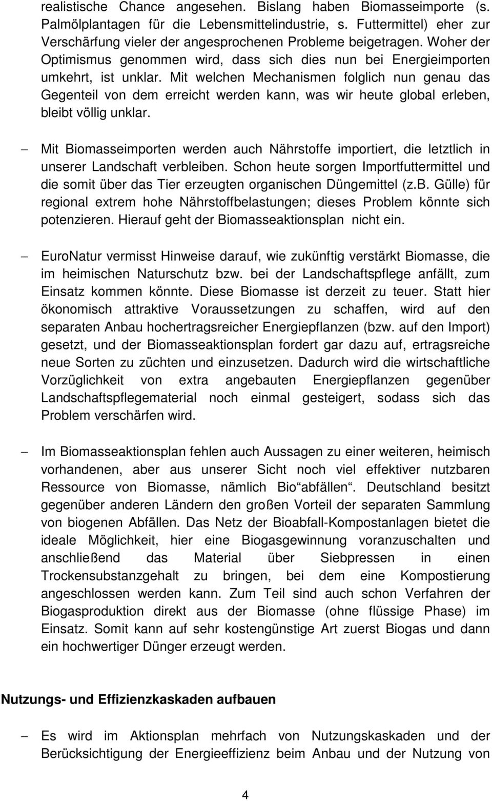 Mit welchen Mechanismen folglich nun genau das Gegenteil von dem erreicht werden kann, was wir heute global erleben, bleibt völlig unklar.