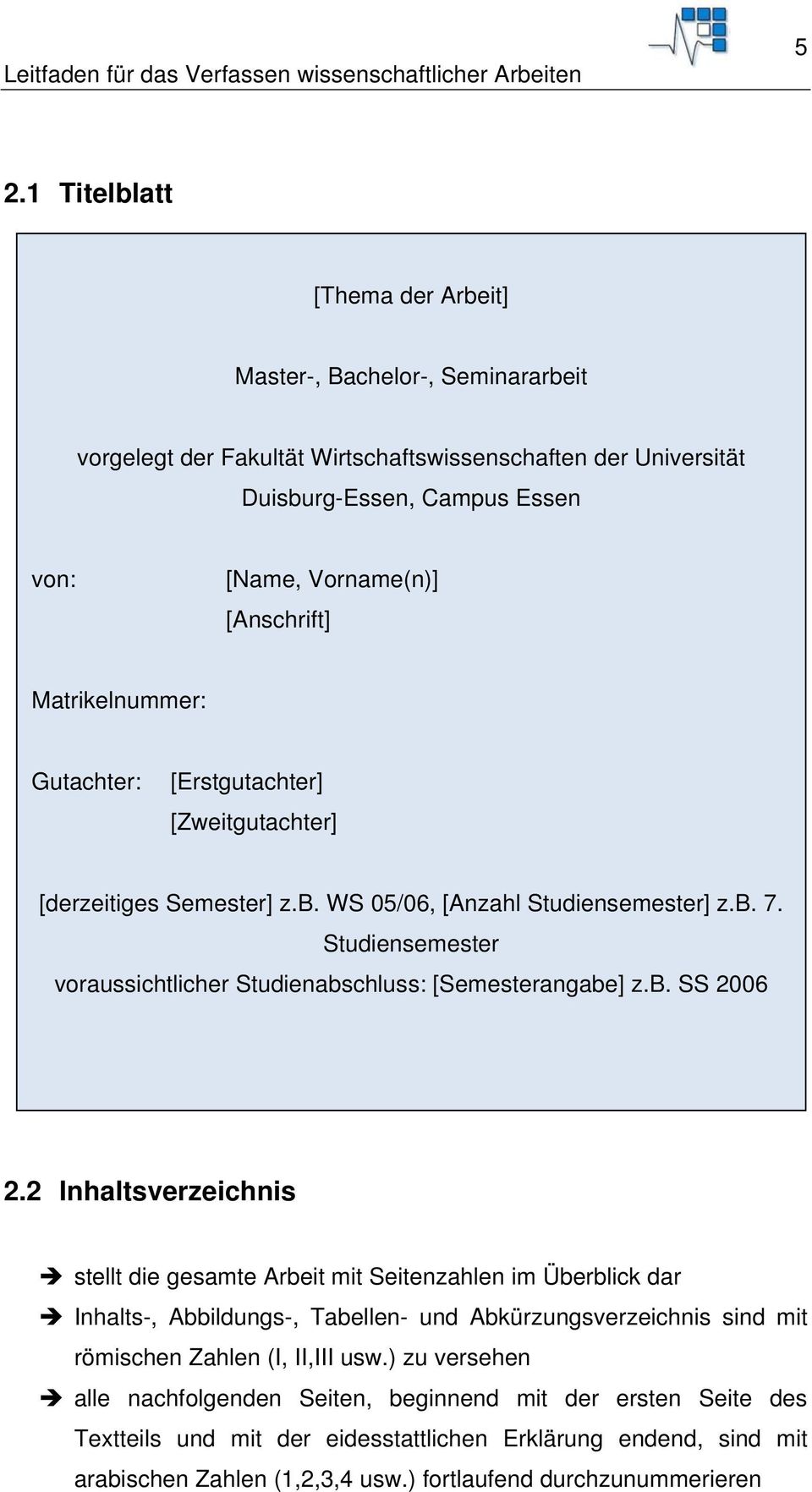 Studiensemester voraussichtlicher Studienabschluss: [Semesterangabe] z.b. SS 2006 2.