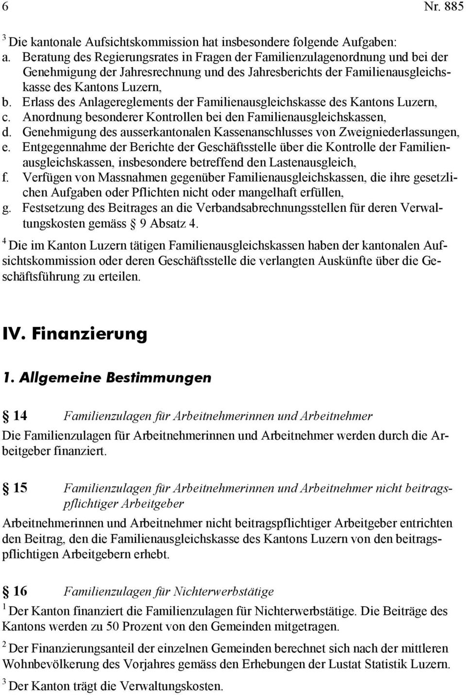 Erlass des Anlagereglements der Familienausgleichskasse des Kantons Luzern, c. Anordnung besonderer Kontrollen bei den Familienausgleichskassen, d.