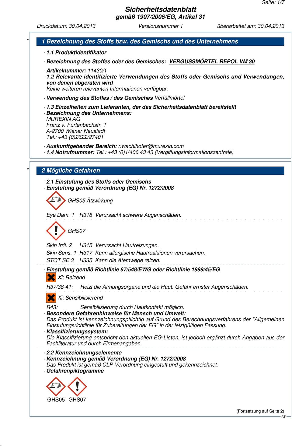 3 Einzelheiten zum Lieferanten, der das bereitstellt Bezeichnung des Unternehmens: MUREXIN AG Franz v. Furtenbachstr. 1 A-2700 Wiener Neustadt Tel.: +43 (0)2622/27401 Auskunftgebender Bereich: r.
