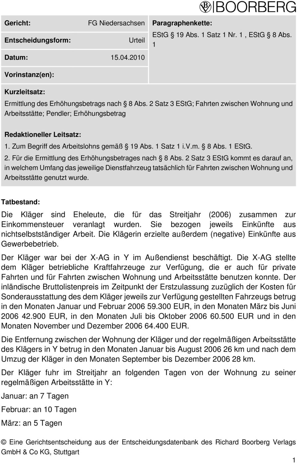 Zum Begriff des Arbeitslohns gemäß 19 Abs. 1 Satz 1 i.v.m. 8 Abs. 1 EStG. 2. Für die Ermittlung des Erhöhungsbetrages nach 8 Abs.