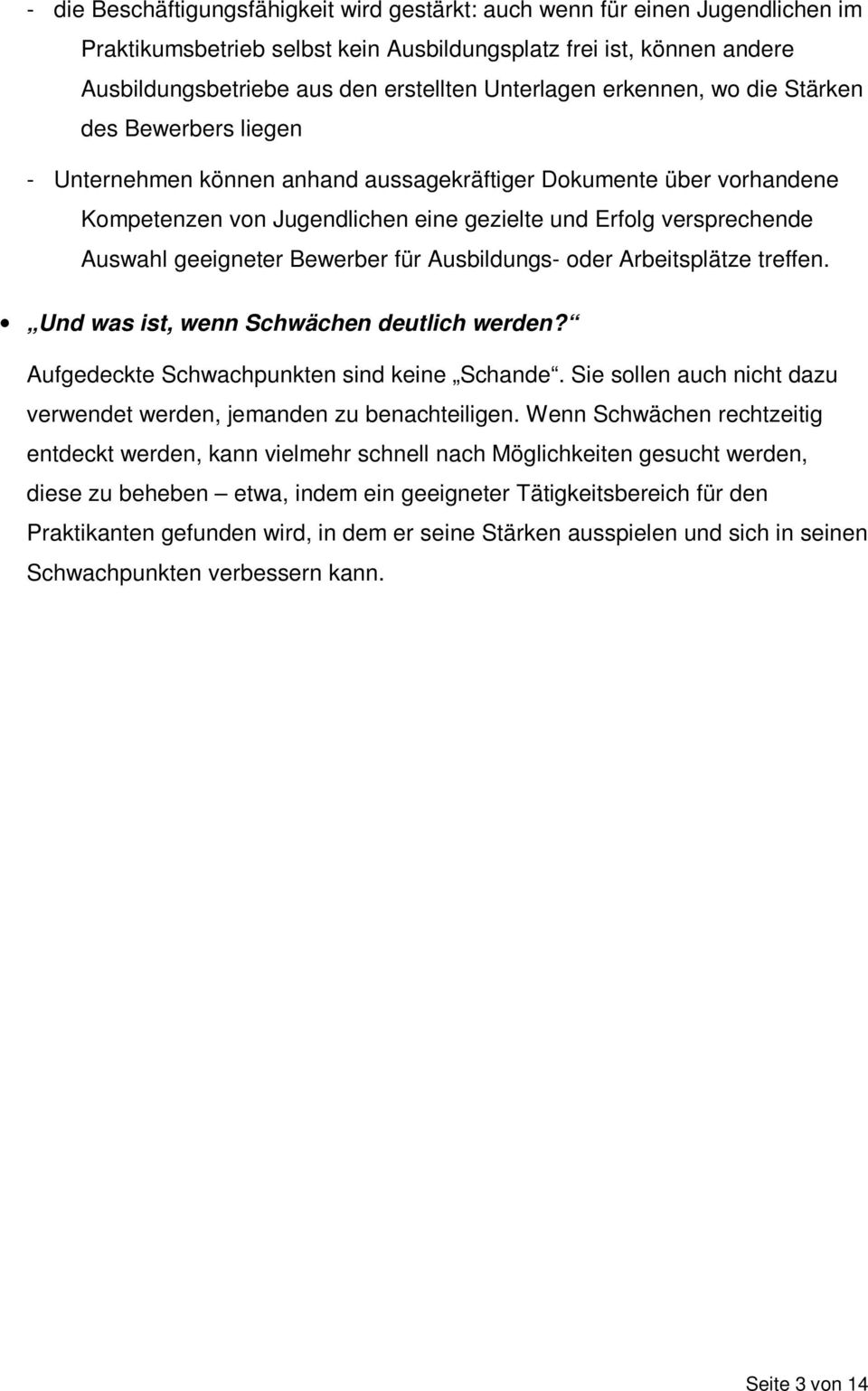 Auswahl geeigneter Bewerber für Ausbildungs- oder Arbeitsplätze treffen. Und was ist, wenn Schwächen deutlich werden? Aufgedeckte Schwachpunkten sind keine Schande.