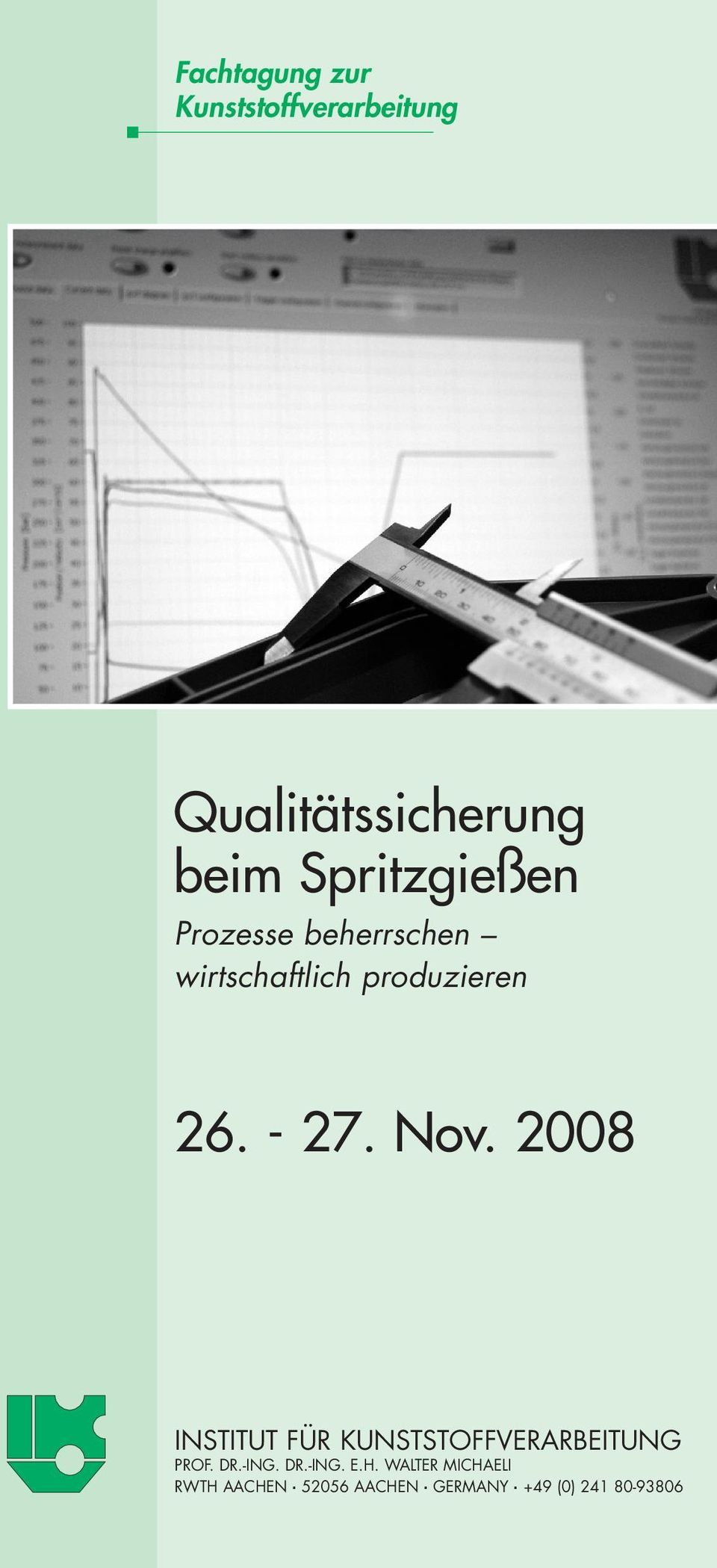 Nov. 2008 INSTITUT FÜR KUNSTSTOFFVERARBEITUNG PROF. DR.-ING. DR.-ING. E.