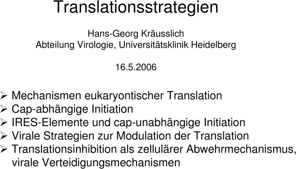 2006 Mechanismen eukaryontischer Translation Cap-abhängige Initiation IRES-Elemente und