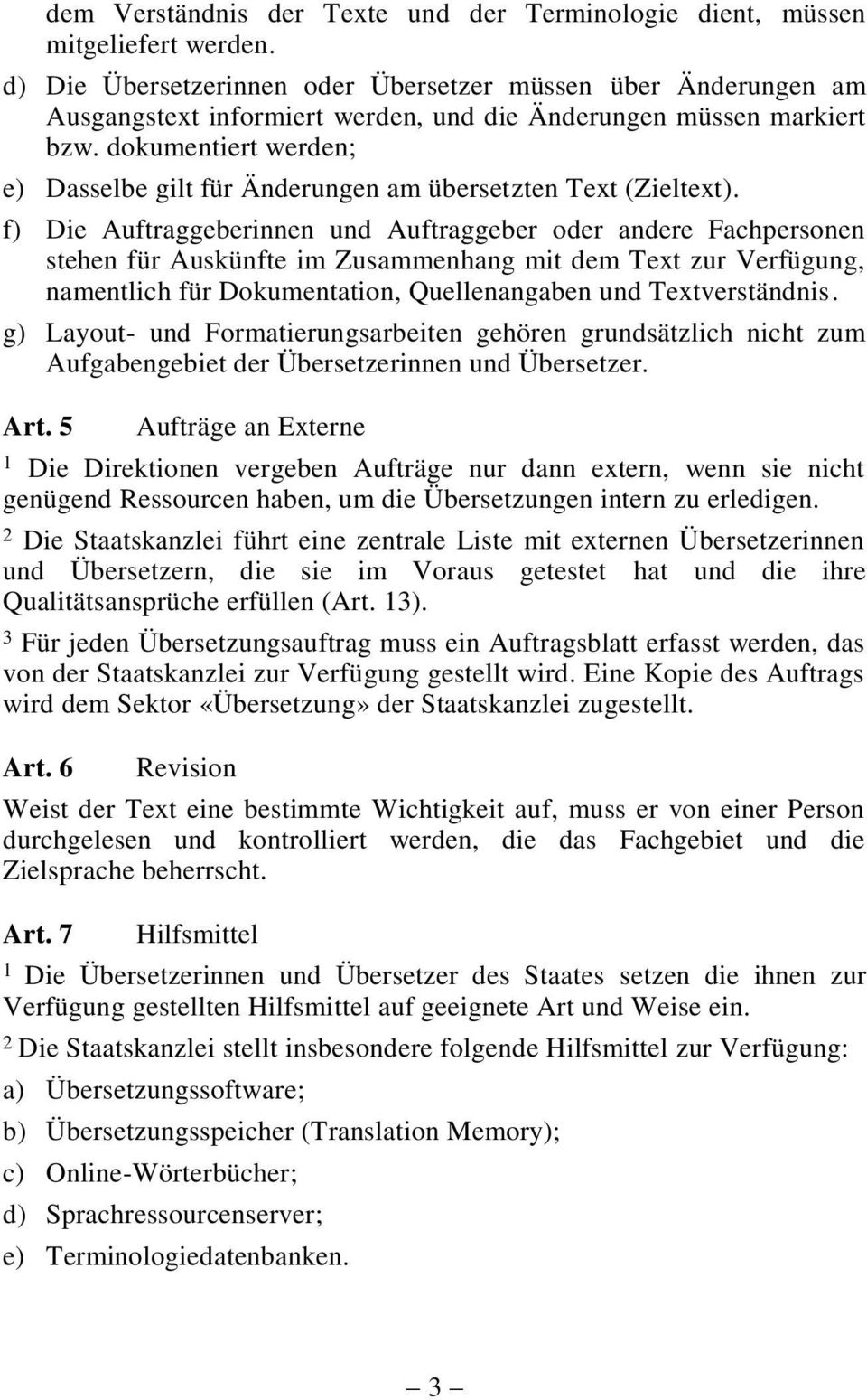 dokumentiert werden; e) Dasselbe gilt für Änderungen am übersetzten Text (Zieltext).