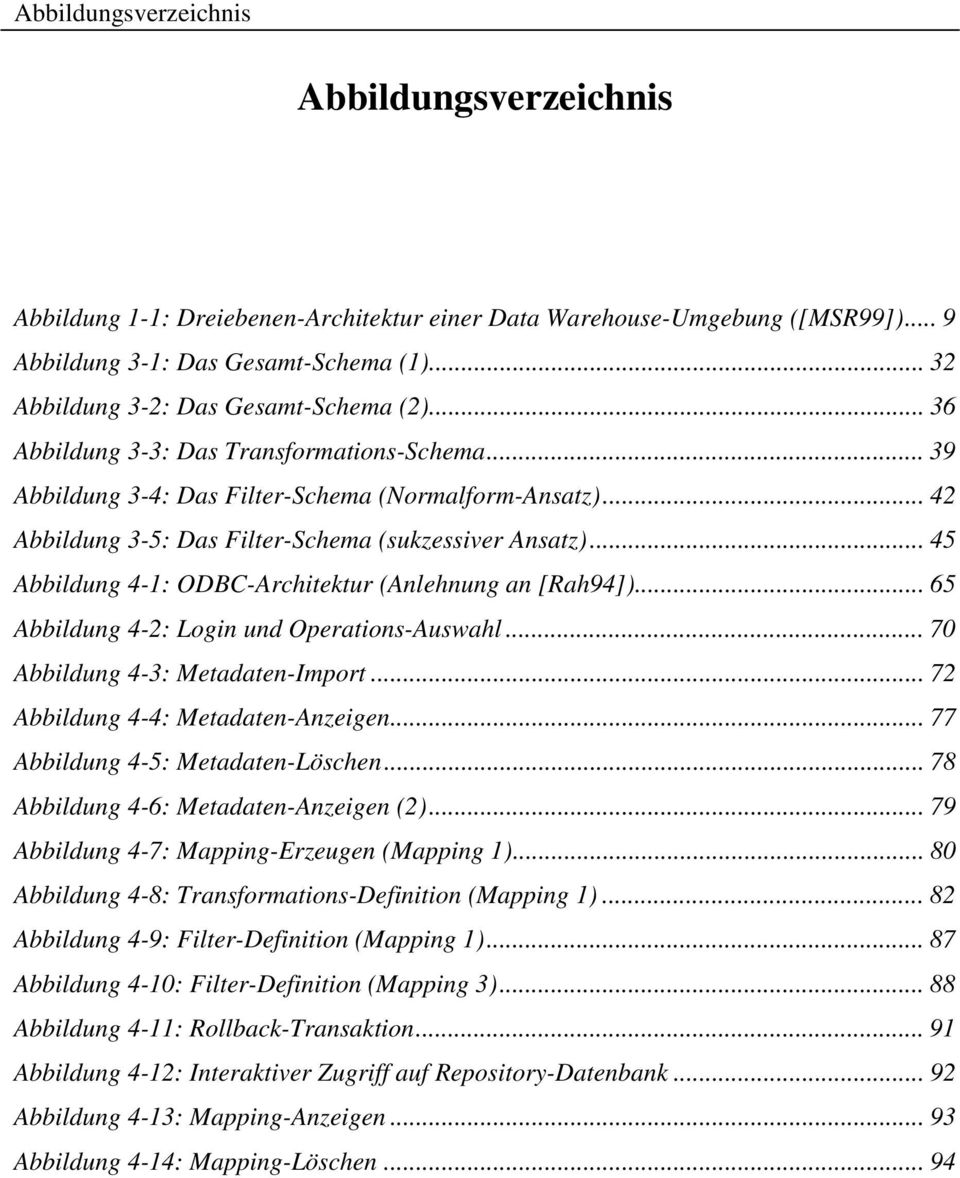 .. 42 Abbildung 3-5: Das Filter-Schema (sukzessiver Ansatz)... 45 Abbildung 4-1: ODBC-Architektur (Anlehnung an [Rah94])... 65 Abbildung 4-2: Login und Operations-Auswahl.