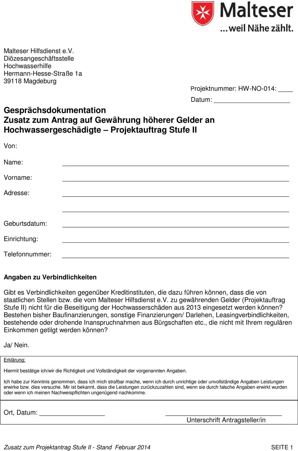 Name: Vrname: Adresse: Prjektnummer: HW-NO-014: Datum: Geburtsdatum: Einrichtung: Telefnnummer: Angaben zu Verbindlichkeiten Gibt es Verbindlichkeiten gegenüber Kreditinstituten, die dazu führen