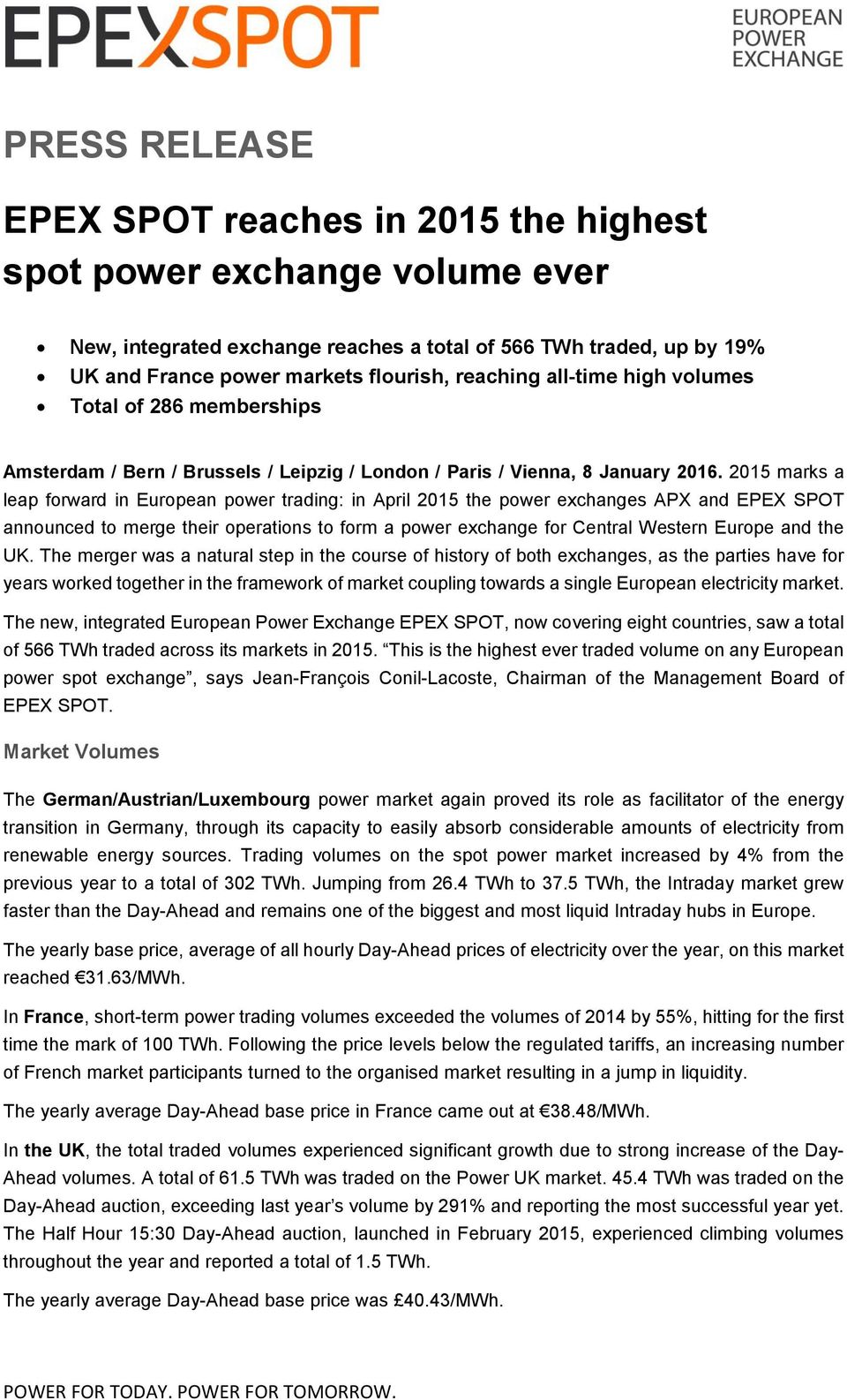2015 marks a leap forward in European power trading: in April 2015 the power exchanges APX and EPEX SPOT announced to merge their operations to form a power exchange for Central Western Europe and
