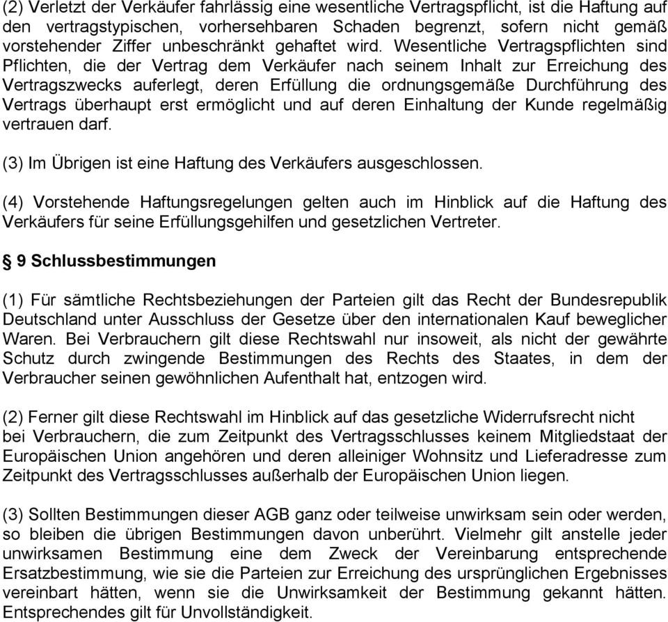 Wesentliche Vertragspflichten sind Pflichten, die der Vertrag dem Verkäufer nach seinem Inhalt zur Erreichung des Vertragszwecks auferlegt, deren Erfüllung die ordnungsgemäße Durchführung des